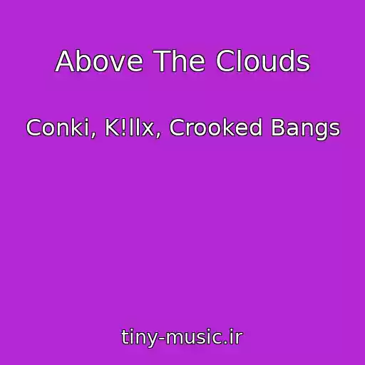 کاور آهنگ Above The Clouds از Conki, K!llx, Crooked Bangs