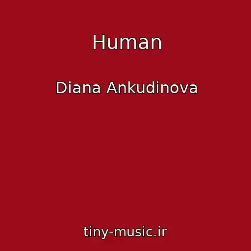 کاور آهنگ Human از Diana Ankudinova