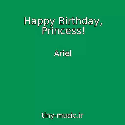 کاور آهنگ Happy Birthday, Princess! از Ariel