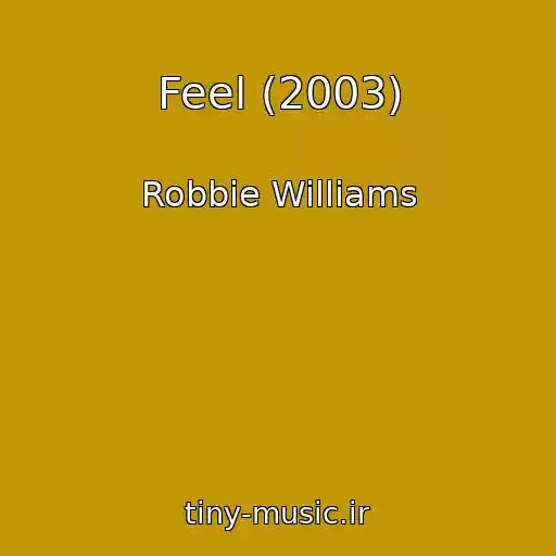 کاور آهنگ Feel (2003) از Robbie Williams
