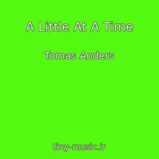کاور آهنگ A Little At A Time از Tomas Anders