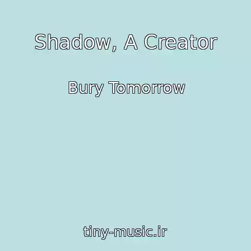 کاور آهنگ Shadow, A Creator از Bury Tomorrow