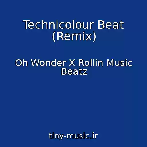 کاور آهنگ Technicolour Beat (Remix) از Oh Wonder X Rollin Music Beatz