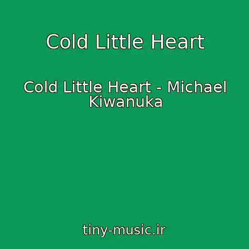 کاور آهنگ Cold Little Heart از Cold Little Heart - Michael Kiwanuka