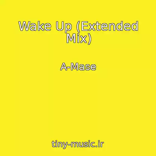 کاور آهنگ Wake Up (Extended Mix) از A-Mase