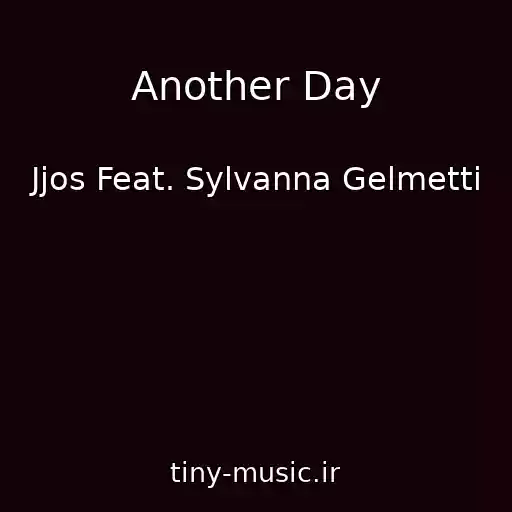 کاور آهنگ Another Day از Jjos Feat. Sylvanna Gelmetti