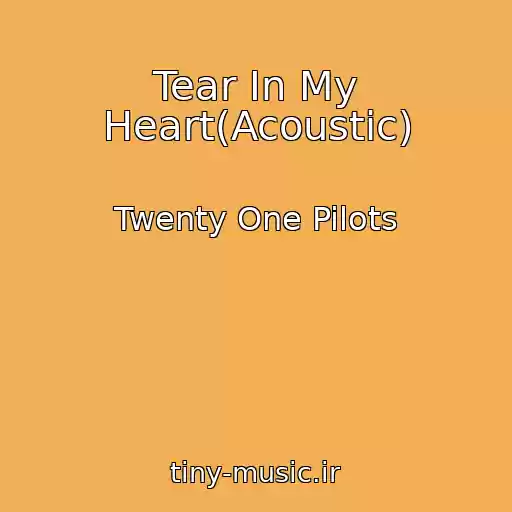 کاور آهنگ Tear In My Heart(Acoustic) از Twenty One Pilots