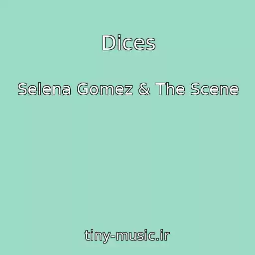 کاور آهنگ Dices از Selena Gomez & The Scene