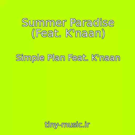 کاور آهنگ Summer Paradise (Feat. K'naan) از Simple Plan Feat. K'naan