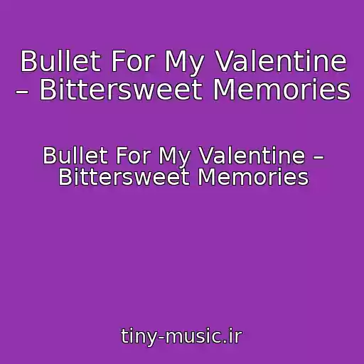 کاور آهنگ Bullet For My Valentine – Bittersweet Memories از Bullet For My Valentine – Bittersweet Memories