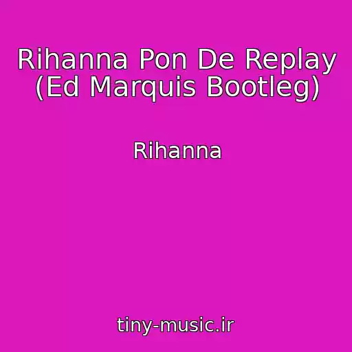 کاور آهنگ Rihanna Pon De Replay (Ed Marquis Bootleg) از Rihanna