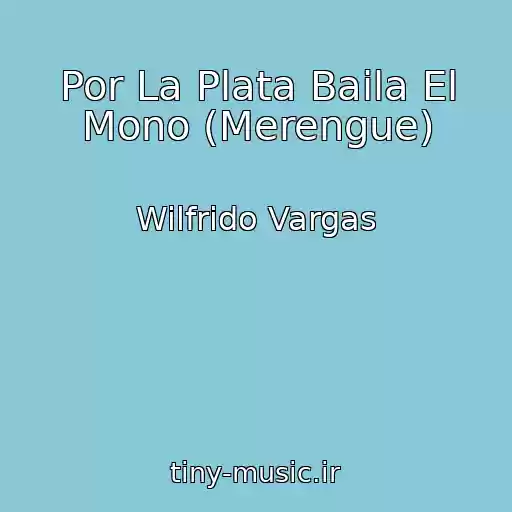 کاور آهنگ Por La Plata Baila El Mono (Merengue) از Wilfrido Vargas