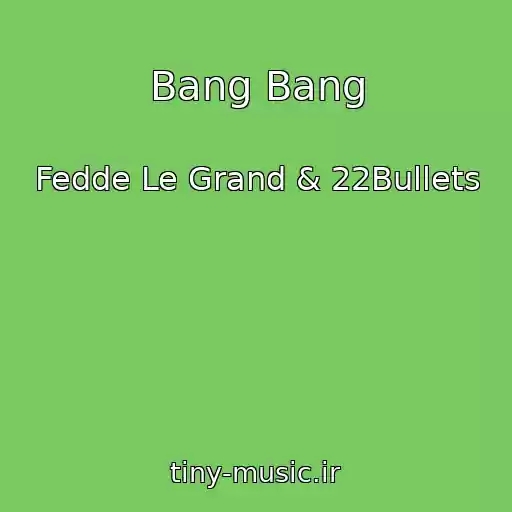 کاور آهنگ Bang Bang از Fedde Le Grand & 22Bullets
