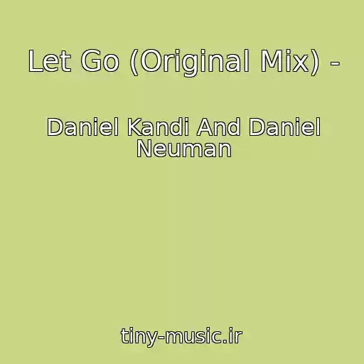 کاور آهنگ Let Go (Original Mix) - از Daniel Kandi And Daniel Neuman