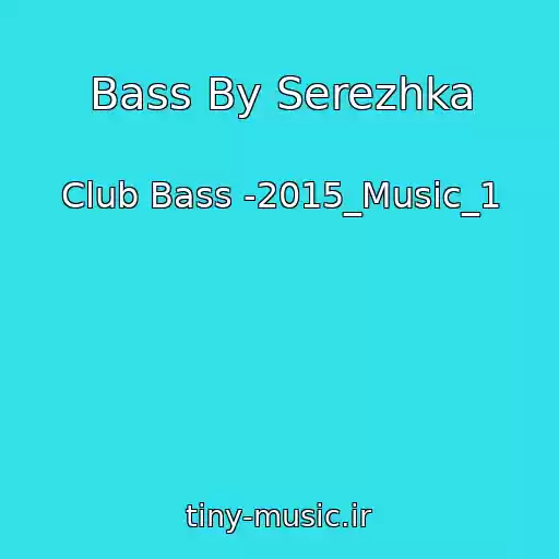 کاور آهنگ Bass By Serezhka از Club Bass -2015_Music_1