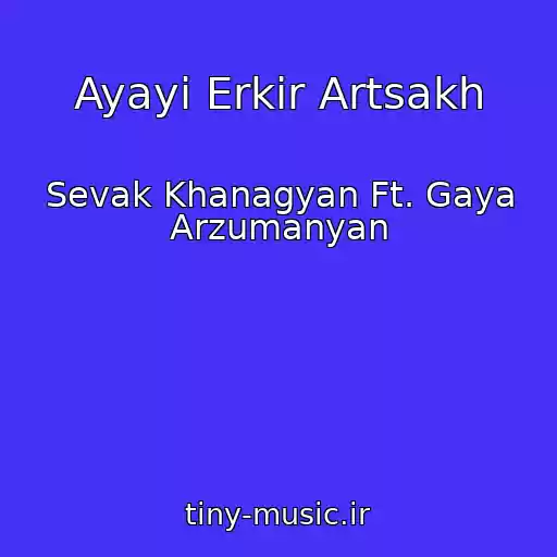 کاور آهنگ Ayayi Erkir Artsakh از Sevak Khanagyan Ft. Gaya Arzumanyan