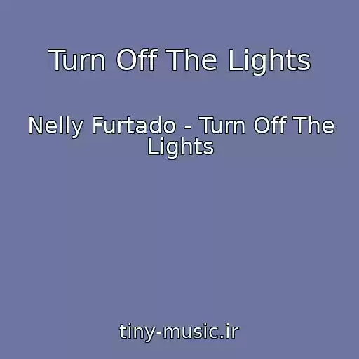 کاور آهنگ Turn Off The Lights از Nelly Furtado - Turn Off The Lights