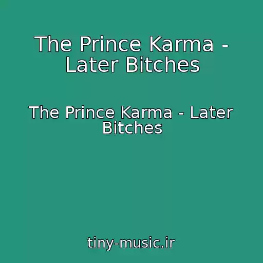 کاور آهنگ The Prince Karma - Later Bitches از The Prince Karma - Later Bitches