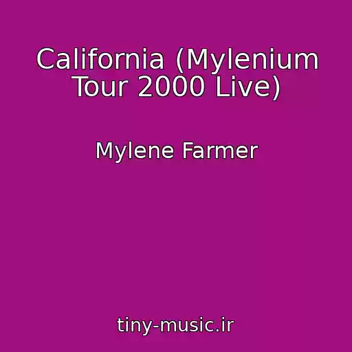 کاور آهنگ California (Mylenium Tour 2000 Live) از Mylene Farmer