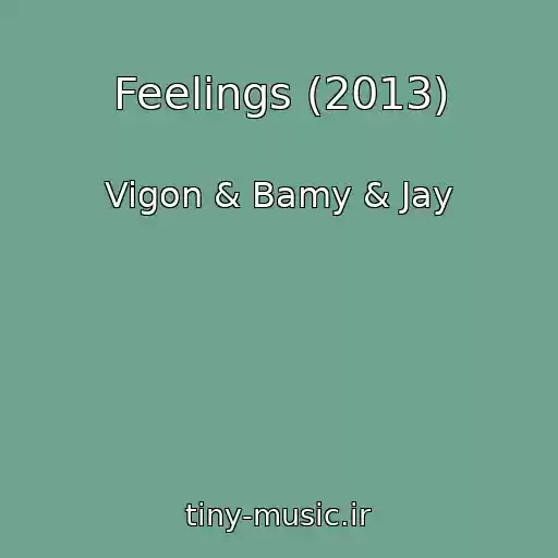 کاور آهنگ Feelings (2013) از Vigon & Bamy & Jay
