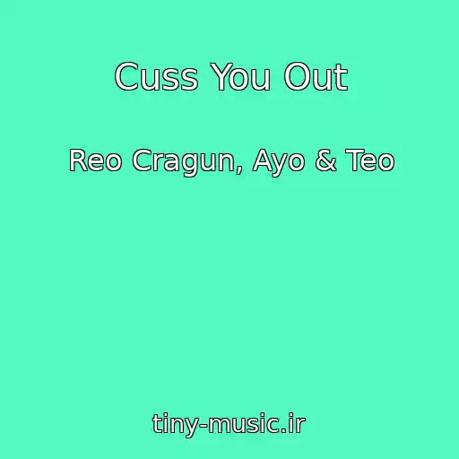 کاور آهنگ Cuss You Out از Reo Cragun, Ayo & Teo