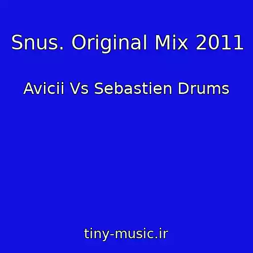 کاور آهنگ Snus. Original Mix 2011 از Avicii Vs Sebastien Drums