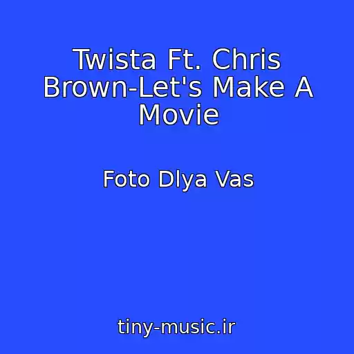 کاور آهنگ Twista Ft. Chris Brown-Let's Make A Movie از Foto Dlya Vas