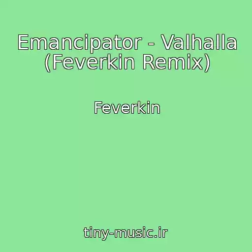 کاور آهنگ Emancipator - Valhalla (Feverkin Remix) از Feverkin