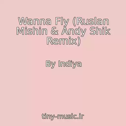 کاور آهنگ Wanna Fly (Ruslan Mishin & Andy Shik Remix) از By Indiya