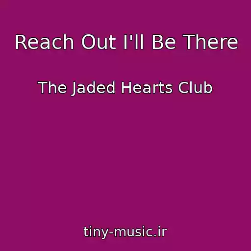 کاور آهنگ Reach Out I'll Be There از The Jaded Hearts Club