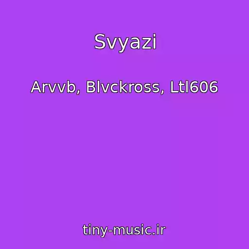 کاور آهنگ Svyazi از Arvvb, Blvckross, Ltl606