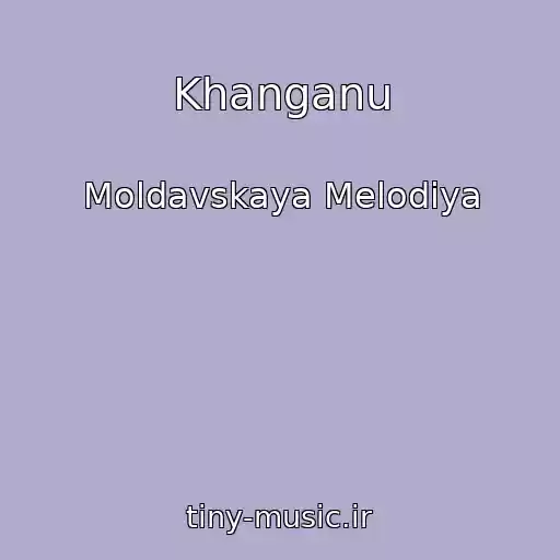 کاور آهنگ Khanganu از Moldavskaya Melodiya