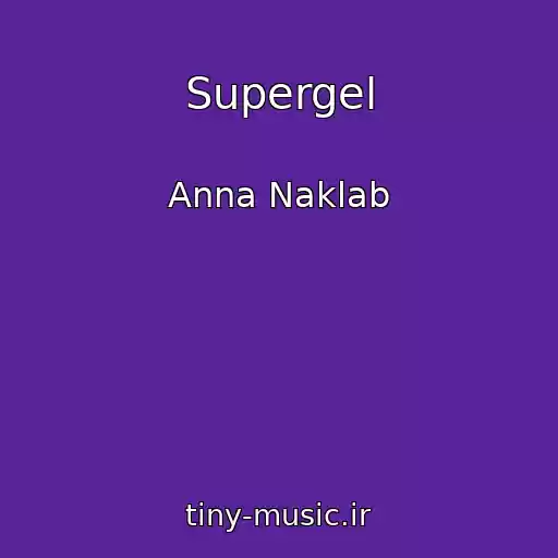 کاور آهنگ Supergel از Anna Naklab