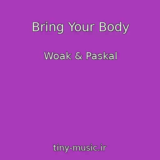 کاور آهنگ Bring Your Body از Woak & Paskal