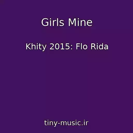 کاور آهنگ Girls Mine از Khity 2015: Flo Rida