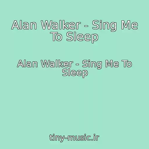 کاور آهنگ Alan Walker - Sing Me To Sleep از Alan Walker - Sing Me To Sleep