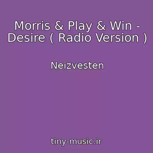 کاور آهنگ Morris & Play & Win - Desire ( Radio Version ) از Neizvesten