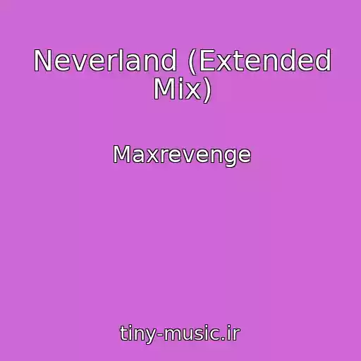 کاور آهنگ Neverland (Extended Mix) از Maxrevenge