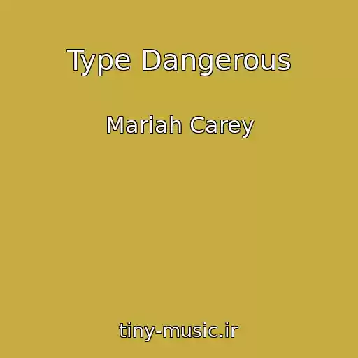 کاور آهنگ Type Dangerous از Mariah Carey