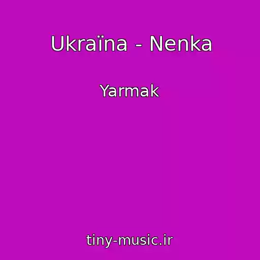 کاور آهنگ Ukraїna - Nenka از Yarmak
