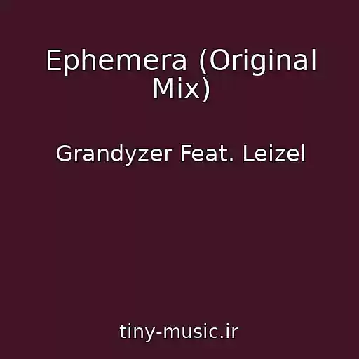 کاور آهنگ Ephemera (Original Mix) از Grandyzer Feat. Leizel