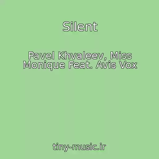 کاور آهنگ Silent از Pavel Khvaleev, Miss Monique Feat. Avis Vox