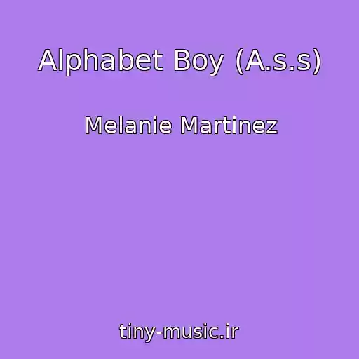 کاور آهنگ Alphabet Boy (A.s.s) از Melanie Martinez