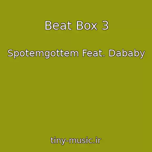 کاور آهنگ Beat Box 3 از Spotemgottem Feat. Dababy