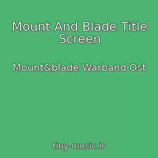 کاور آهنگ Mount And Blade Title Screen از Mount&blade Warband Ost