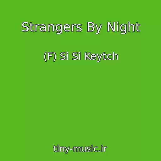 کاور آهنگ Strangers By Night از (F) Si Si Keytch