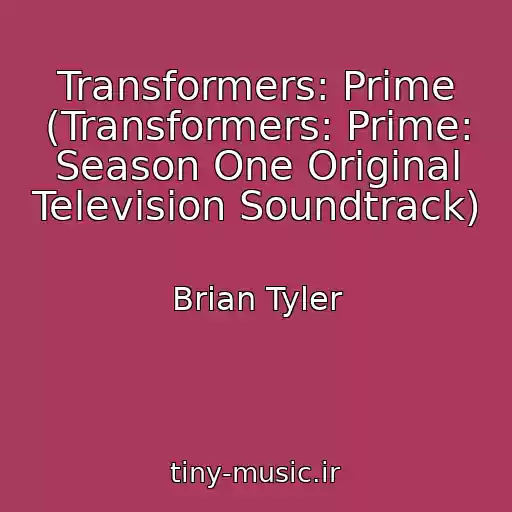 کاور آهنگ Transformers: Prime (Transformers: Prime: Season One Original Television Soundtrack) از Brian Tyler