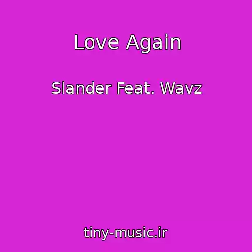 کاور آهنگ Love Again از Slander Feat. Wavz
