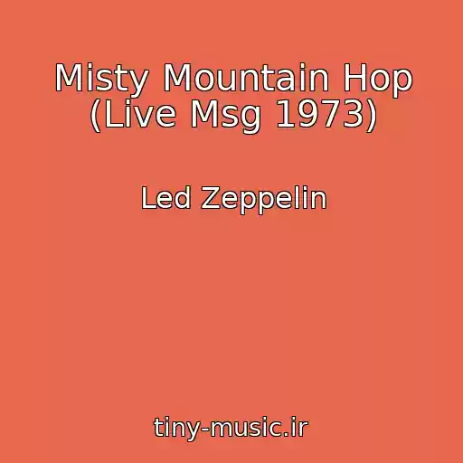 کاور آهنگ Misty Mountain Hop (Live Msg 1973) از Led Zeppelin