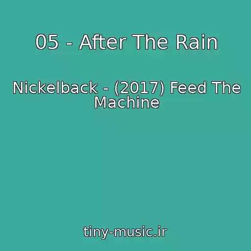کاور آهنگ 05 - After The Rain از Nickelback - (2017) Feed The Machine